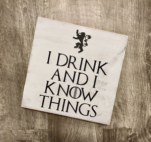 Game of Thrones, GOT, Tyrion, I drink and I know Things, Wood Sign perfect for bar, dining room or housewarming gift!