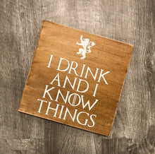 Game of Thrones, GOT, Tyrion, I drink and I know Things, Wood Sign perfect for bar, dining room or housewarming gift!